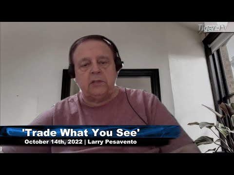 October 14th, Trade What You See with Larry Pesavento  on TFNN - 2022