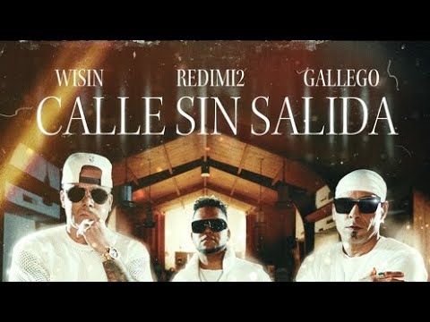 Wisin, Redimi2, Gallego - Calle sin Salida (Official