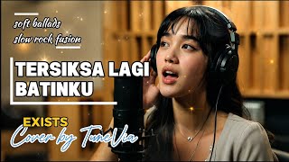 Download lagu Tersiksa Lagi Batinku - Exists | Soft Ballads Slow Rock Fusion (cover by TuneVia)  mp3