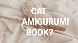Warning: Extreme Cuteness Ahead – Cat Amigurumi Knitting Book Review