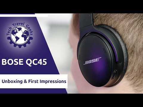 BOSE QuietComfort 45 Noise Cancelling Headphones - Unboxing and First Impressions
