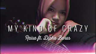 MY KIND OF CRAZY - Raisa ft. Dipha Barus (cover)