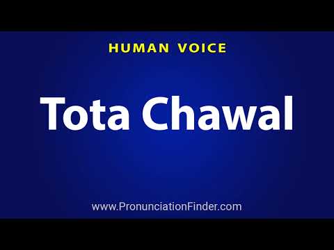 How To Pronounce Tota Chawal