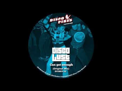 Disco Lust - Can´t Get Enough  [ orig. mix ]  Sep.2023