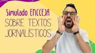 SIMULADO ENCCEJA Sobre Textos JORNALÍSTICOS | REVISÃO ENCCEJA 2021
