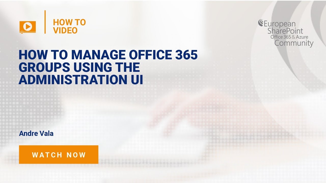 How To Manage Office 365 Groups Using the Administration UI How To Manage Office 365 Groups Using the Administration UI
