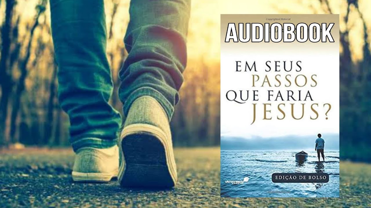 Em seus passos que faria Jesus? - Charles Sheldon