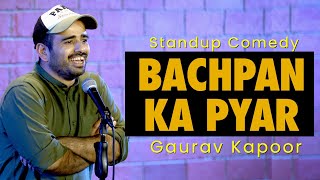 BACHPAN KA PYAR  Gaurav Kapoor  Stand Up Comedy  C