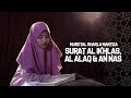 MUROTAL SHARLA MARTIZA : Surat Al Ikhlas, Al Falaq & An Nas MUROTAL SHARLA MARTIZA : Surat Al Ikhlas, Al Falaq & An Nas
