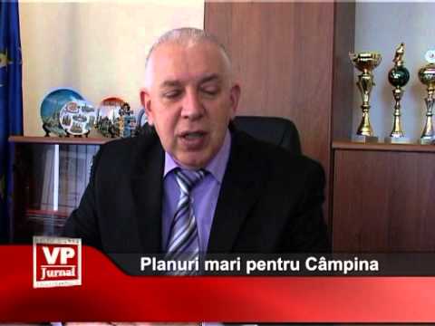 Planuri mari pentru Câmpina