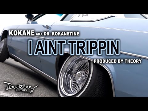 Kokane - I Aint Trippin [Music Video] @kokane_og_ #budeboy
