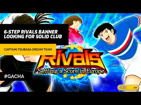 [GACHA] 6-STEP Rivals Banner (Euro Club) || CAPTAIN TSUBASA DREAM TEAM
