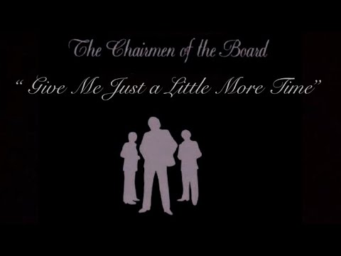 Give Me Just a Little More Time (w/lyrics)  ~  The Chairmen of the Board