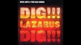 Nick Cave and the Bad Seeds - Dig, Lazarus, Dig!!!