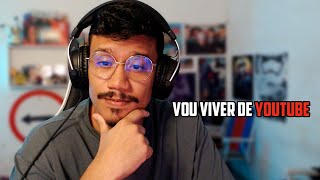 LARGAR O EMPREGO PARA VIVER DE YOUTUBE VALE A PENA?