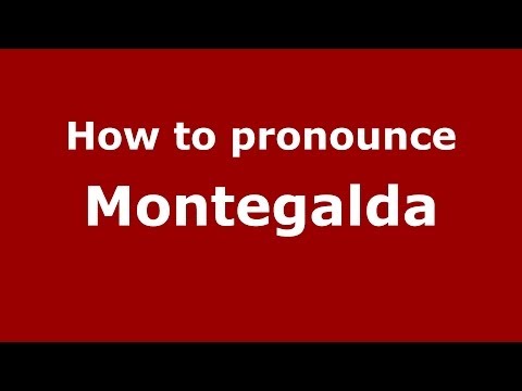 How to pronounce Montegalda (Italian/Italy) - PronounceNames.com