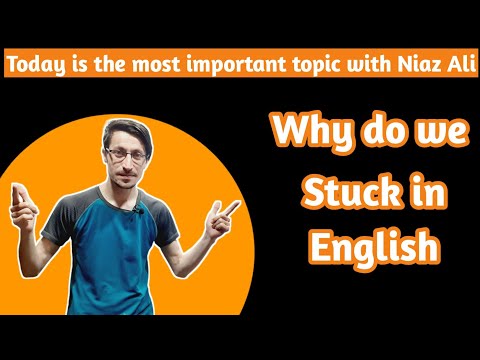Why do we stuck in English | By Niaz Ali |Effective English |