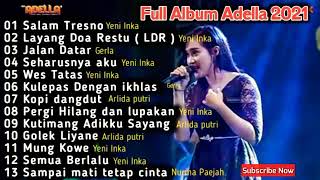 Download lagu ADELLA TERBARU FULL ALBUM 2021 - Yeni Inka Salam Tresno - Layang dungo restu - Jalan datar - mp3
