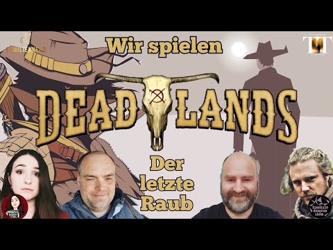 Deadlands - der letzte Raub (One Shot, Ulisses Spiele, Savage Worlds, Actual Play, Pen & Paper)