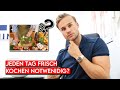 Muss man JEDEN TAG FRISCH KOCHEN um ABZUNEHMEN?