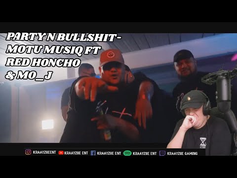 Kraayziie Reacts To PARTY N BULLSHIT- MOTU MUSIQ FT RED HONCHO & MO_J
