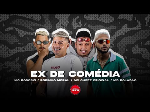 🔴 EX DE COMÉDIA - MC PODOSKI, MC CHEFE ORIGINAL, MD BOLADÃO, ROBINHO MORAL - MÚSICA NOVA
