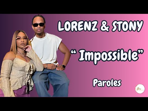 LORENZ & STONY - Impossible (Paroles)