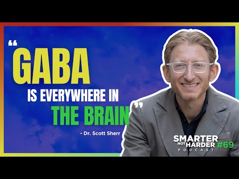 GABA Explained: The Most Important Neurotransmitter (ft. Dr. Scott Sherr) | SNH Podcast #69