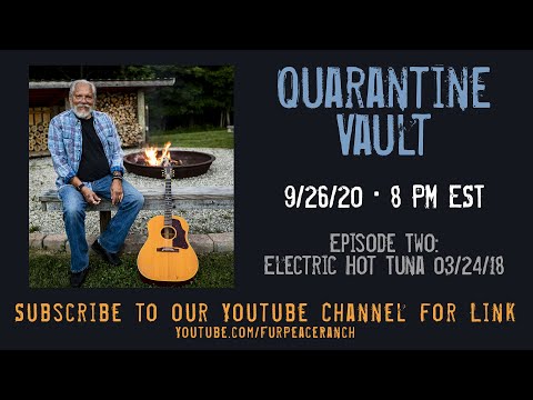 Quarantine Vault #2 - Featuring Electric Hot Tuna from March 24, 2018