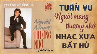 NX134 - NHẠC XƯA TUẤN VŨ CHỌN LỌC   Người Mang Thương Nhớ