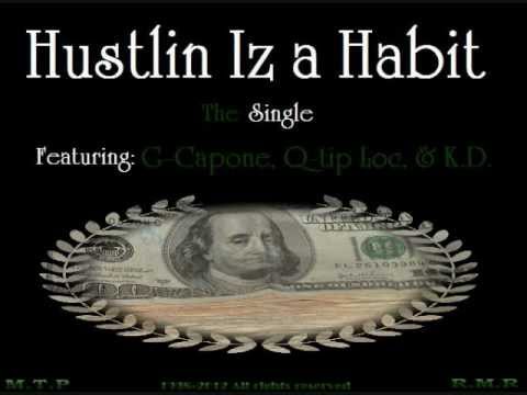 Hustlin Iz a Habit - G-Capone, Q-tip Loc, & K.D.