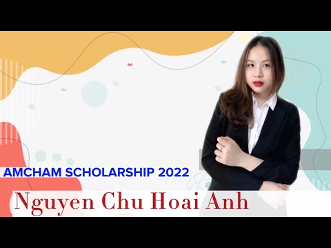 AMCHAM SCHOLARSHIP 2022 - APPLICATION VIDEO- NGUYEN CHU HOAI ANH
