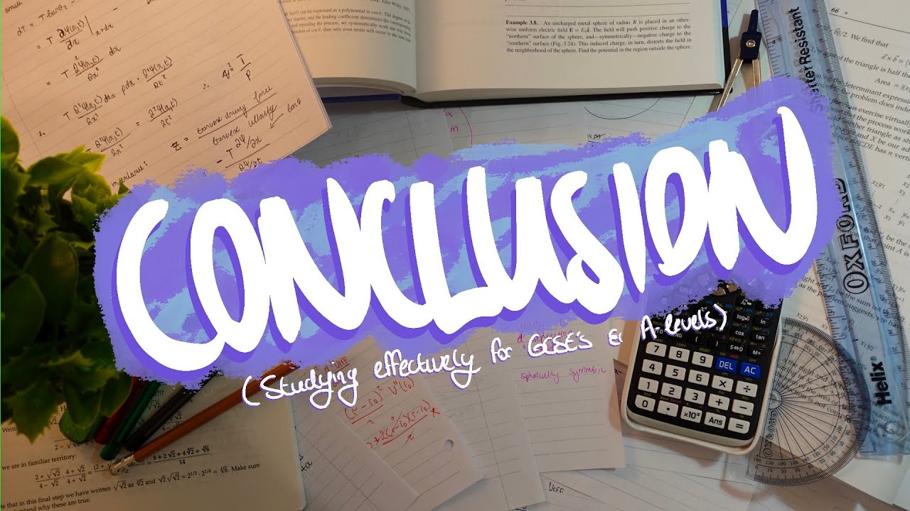 Conclusion | Studying Effectively for GCSE's & A-level's