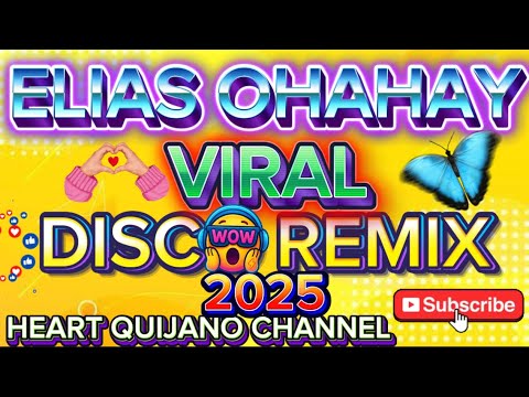 🔥ELIAS OHAHAY VIRAL DISCO REMIX 2025🔥