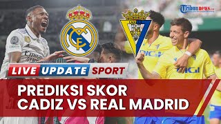 Prediksi Skor Cadiz vs Real Madrid di Liga Spanyol, Los Blancos Bisa Unggul 0-2 Dini Hari Nanti