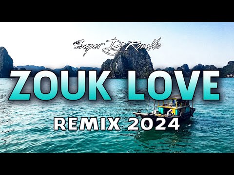 ZOUK LOVE REMIX 2024 - SUPER DJ RONALDO #02