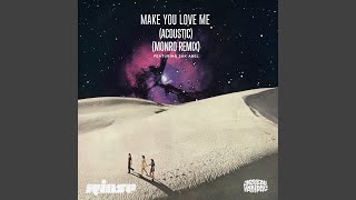 Make You Love Me (feat. zak abel) (Monro Remix)