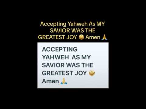 ACCEPTING YAHWEH AS MY SAVIOR WAS 😮 THE GREATEST JOY 🤩 Amen 🙏