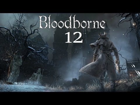 Bloodborne Walkthrough - Part 12: Spooky Castle Cainhurst