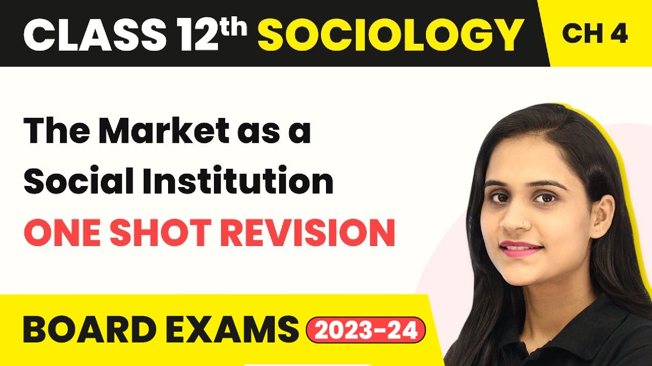 Class 12 Sociology Chapter 4 | The Market as a Social Institution - One Shot Revision 2022-23