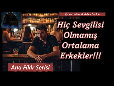 Hiç sevgilisi olmayan ortalama erkekler