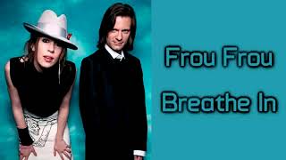 Frou Frou - Breathe In  [Lyrics on screen]