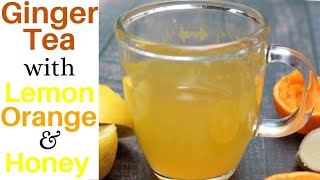 Ginger Tea with Lemon Orange and Honey