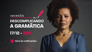 Imersão Descomplicando a Gramática | 17/12 - 20h
