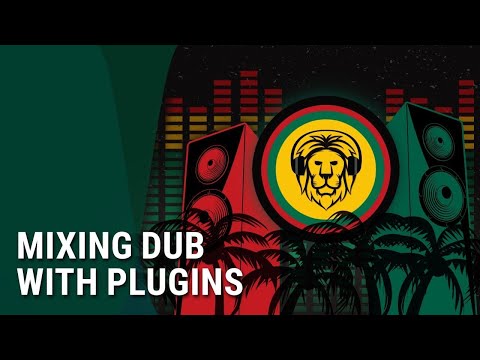 Dub Mixing In-the-Box: Setup, Effects & Techniques