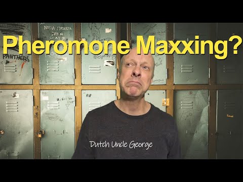 Pheromone Maxxing?