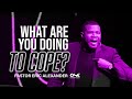 What Are You Doing To Cope? | A Message From Pastor Eric Alexander at One Community Church