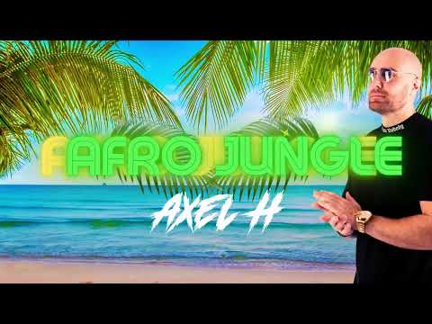 AFRO JUNGLE MIX - AXEL H (MIX AFRO 2025)