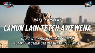 Download lagu DJ SLOW REMIX TERBARU 2026 !! DJ LAMUN LAIN TETEH AWEWENA | GAMELAN STYLE | BJ FAMILY mp3