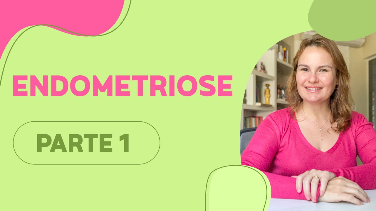 Endometriose (Parte 1)